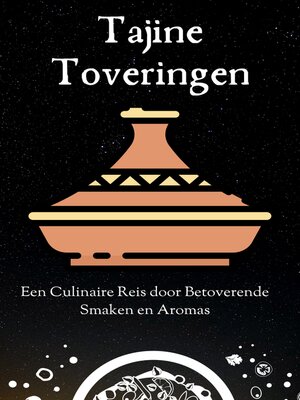cover image of 'Tajine Toveringen' Tajine kookboek--Tajine gerechten--Tajine recepten--Stoofgerechten--Stoof kookboek--45+ recepten